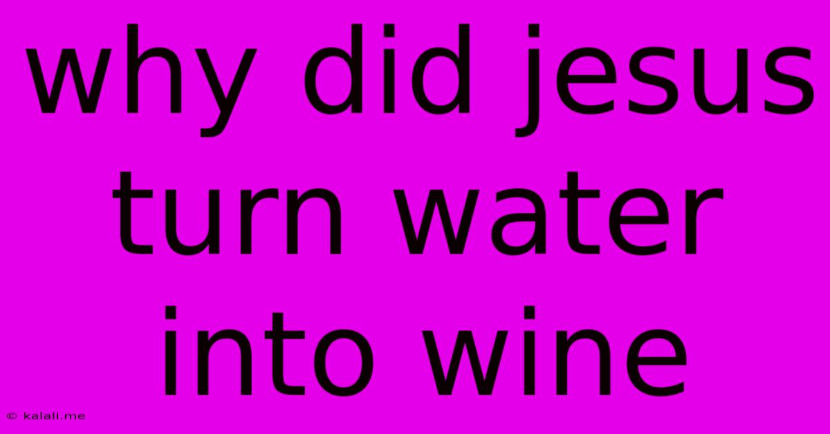 Why Did Jesus Turn Water Into Wine