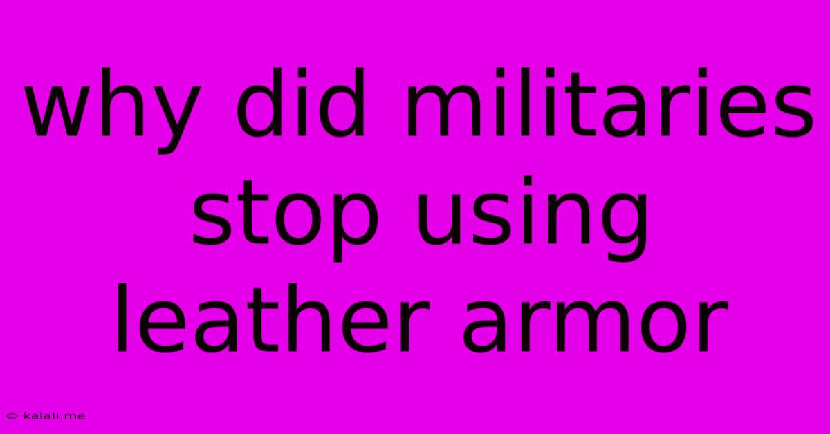 Why Did Militaries Stop Using Leather Armor