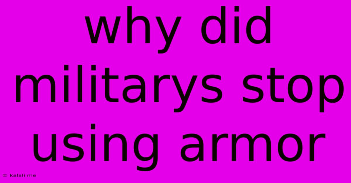 Why Did Militarys Stop Using Armor