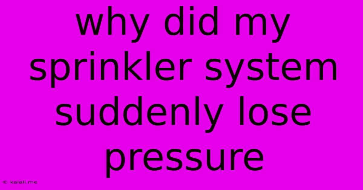 Why Did My Sprinkler System Suddenly Lose Pressure