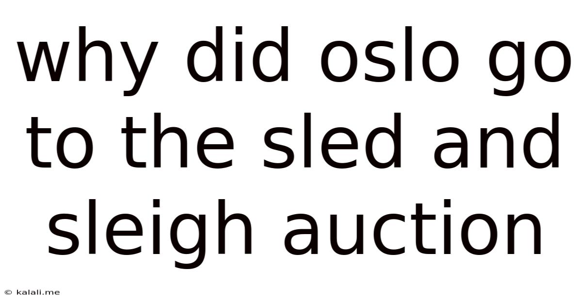 Why Did Oslo Go To The Sled And Sleigh Auction