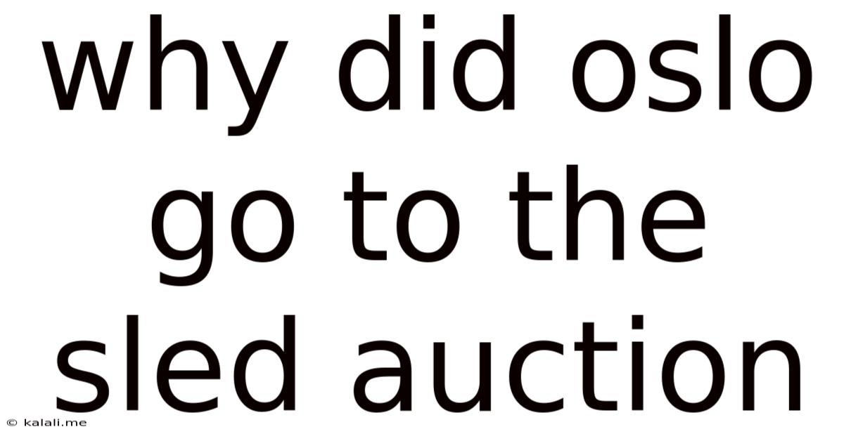 Why Did Oslo Go To The Sled Auction