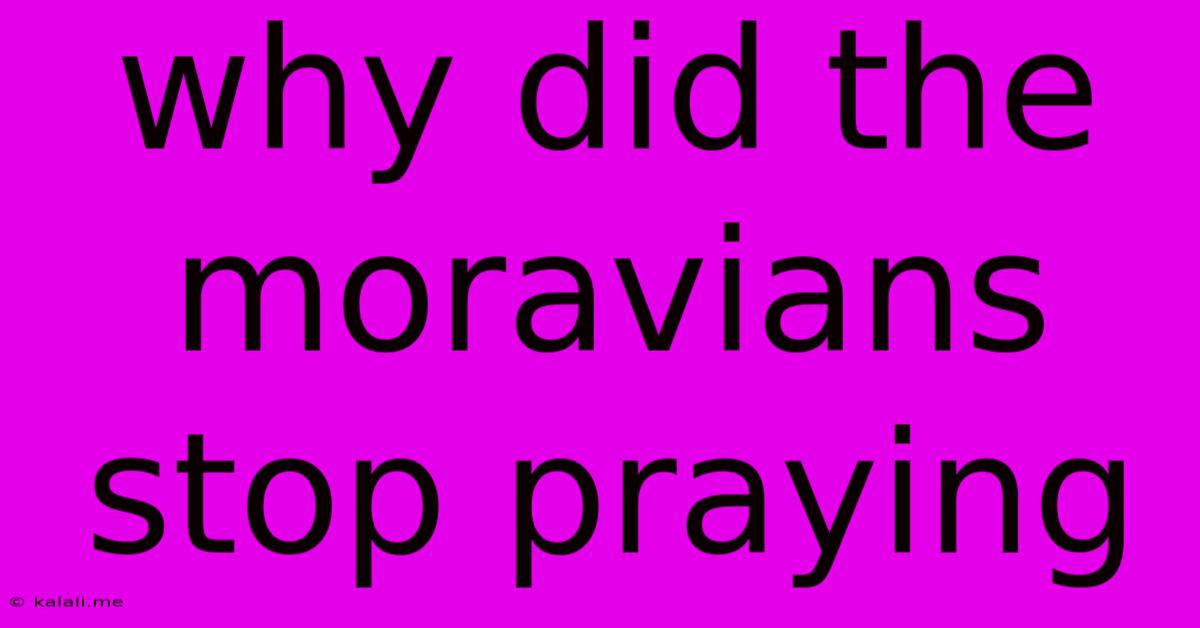 Why Did The Moravians Stop Praying