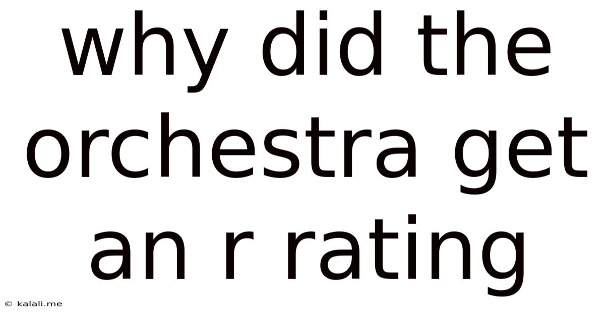 Why Did The Orchestra Get An R Rating