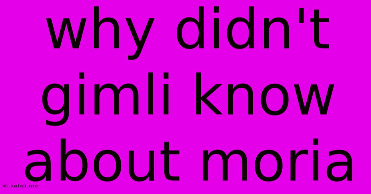 Why Didn't Gimli Know About Moria