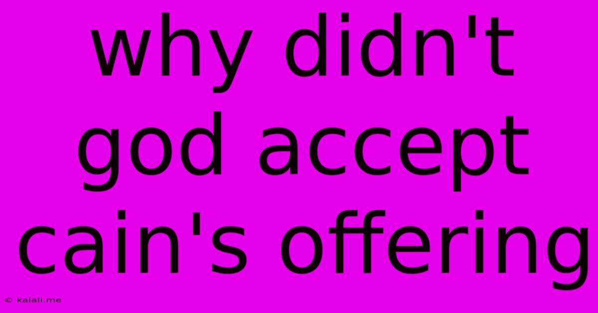 Why Didn't God Accept Cain's Offering