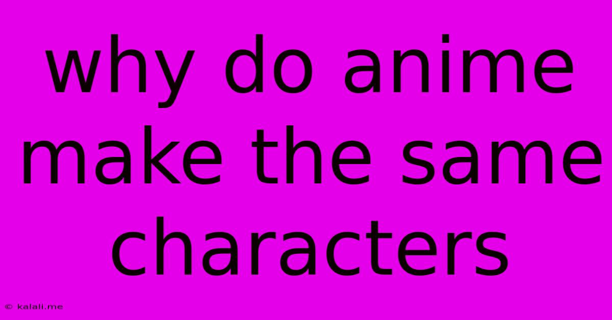 Why Do Anime Make The Same Characters