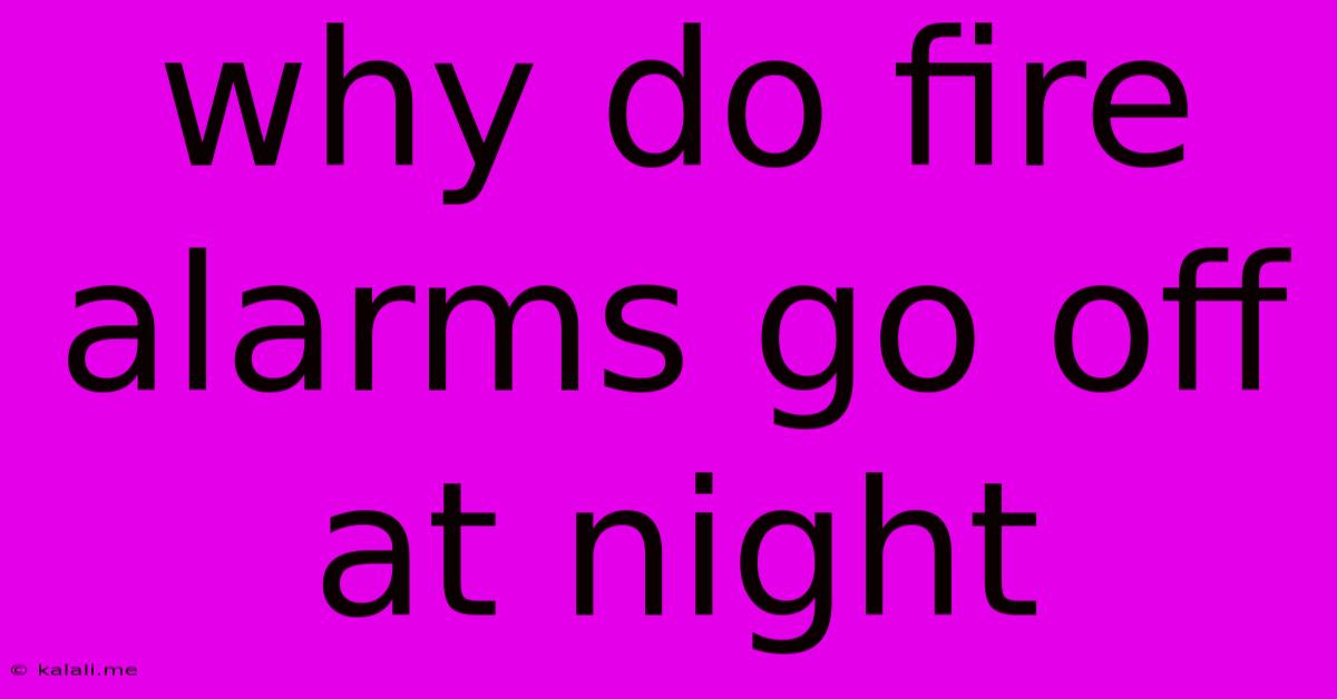 Why Do Fire Alarms Go Off At Night