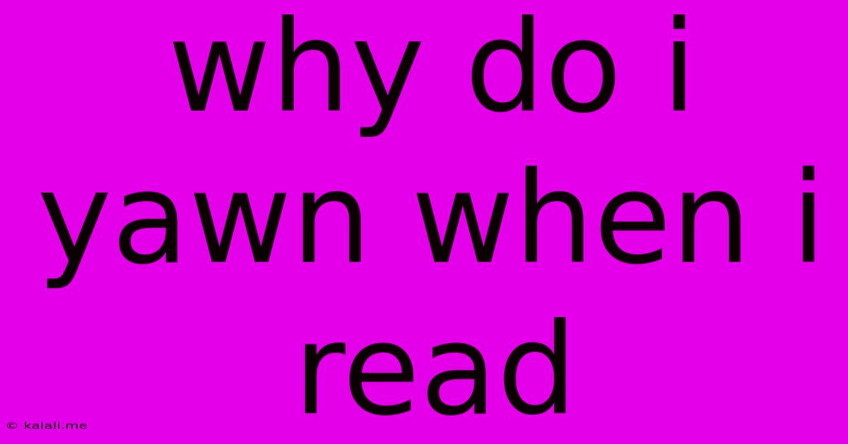 Why Do I Yawn When I Read
