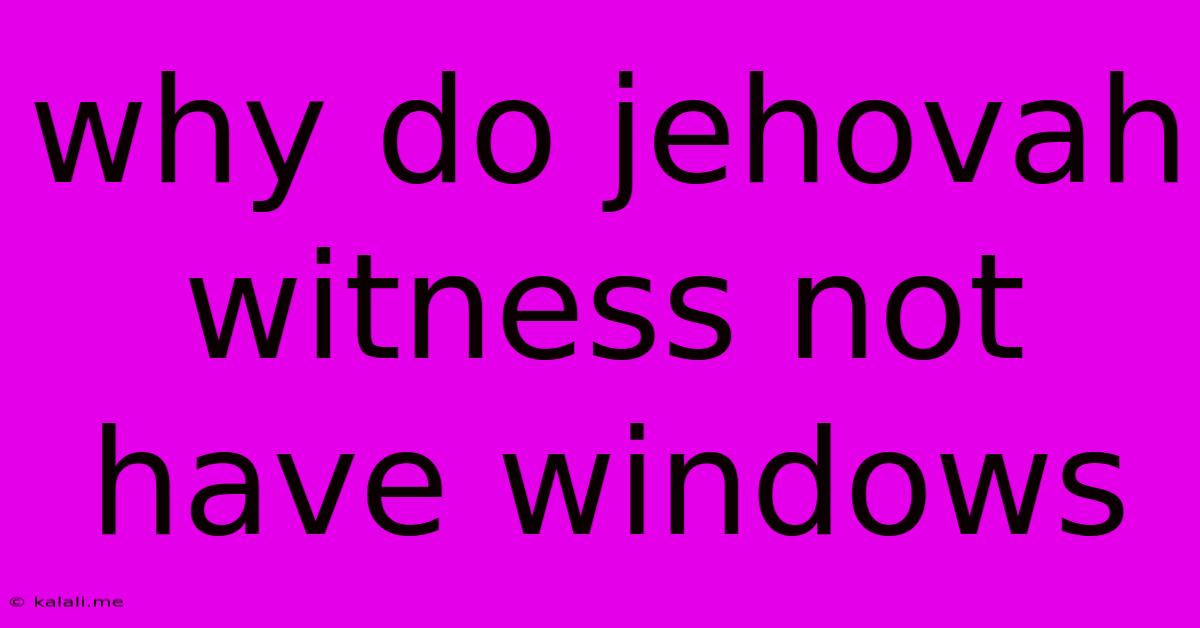 Why Do Jehovah Witness Not Have Windows
