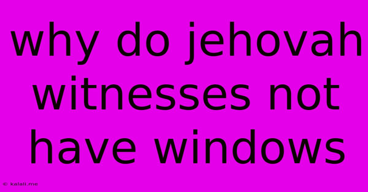 Why Do Jehovah Witnesses Not Have Windows