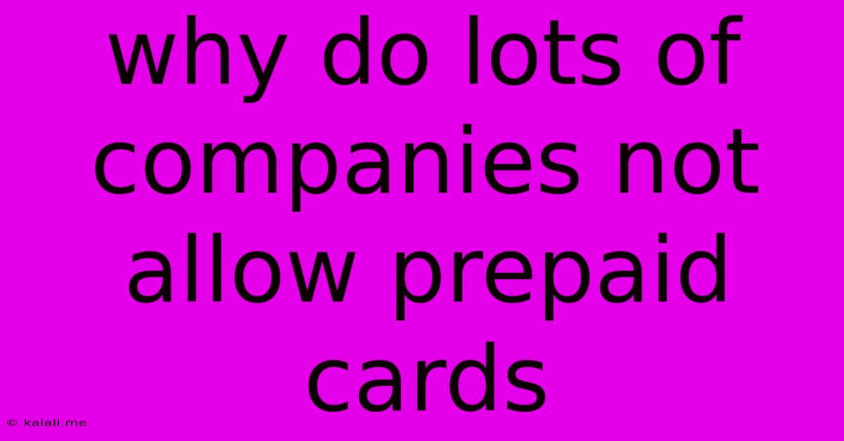 Why Do Lots Of Companies Not Allow Prepaid Cards