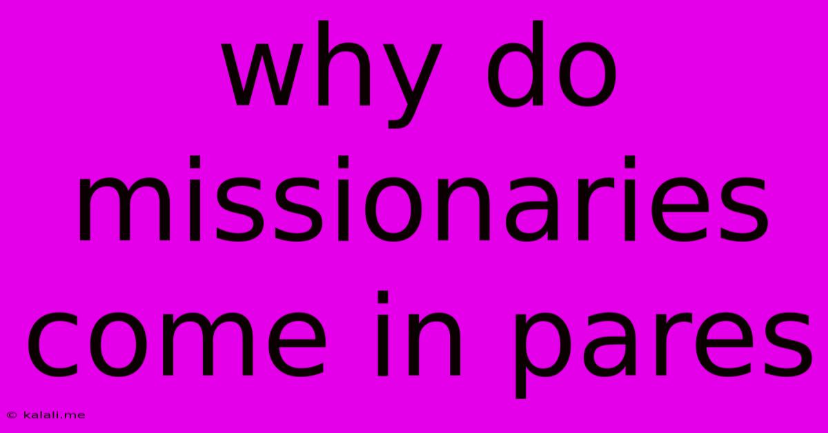 Why Do Missionaries Come In Pares