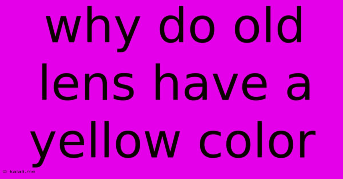 Why Do Old Lens Have A Yellow Color