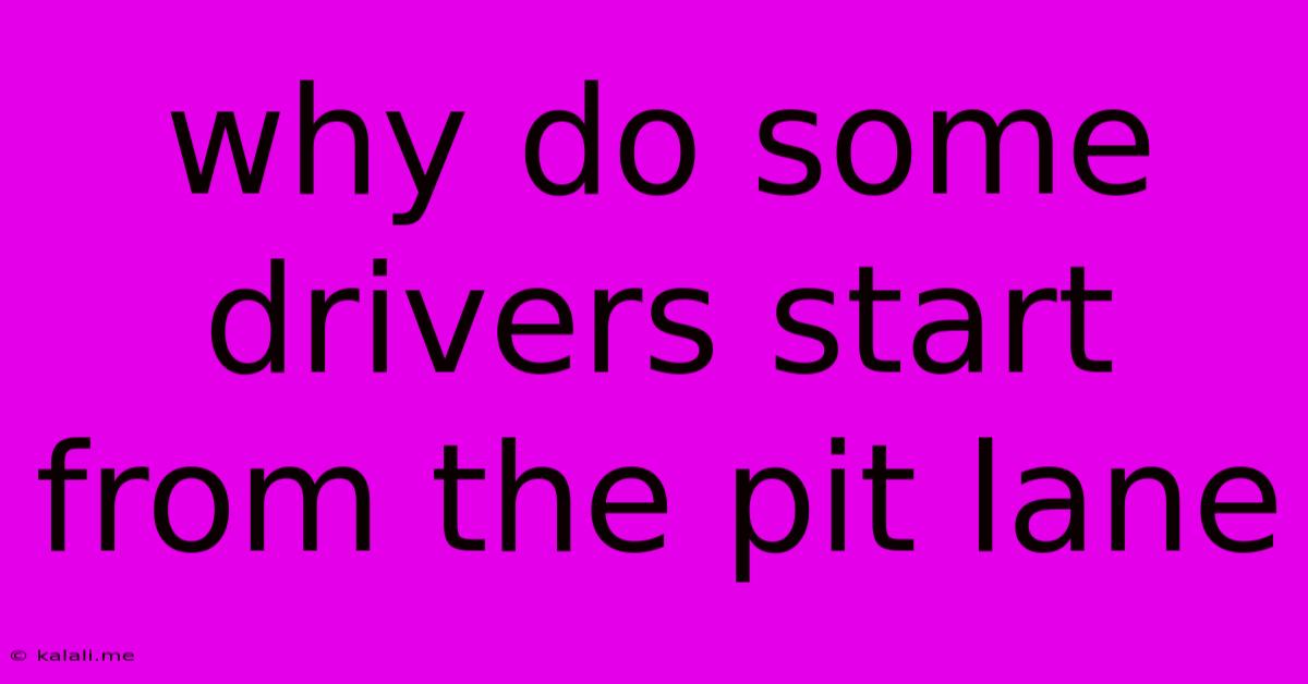 Why Do Some Drivers Start From The Pit Lane