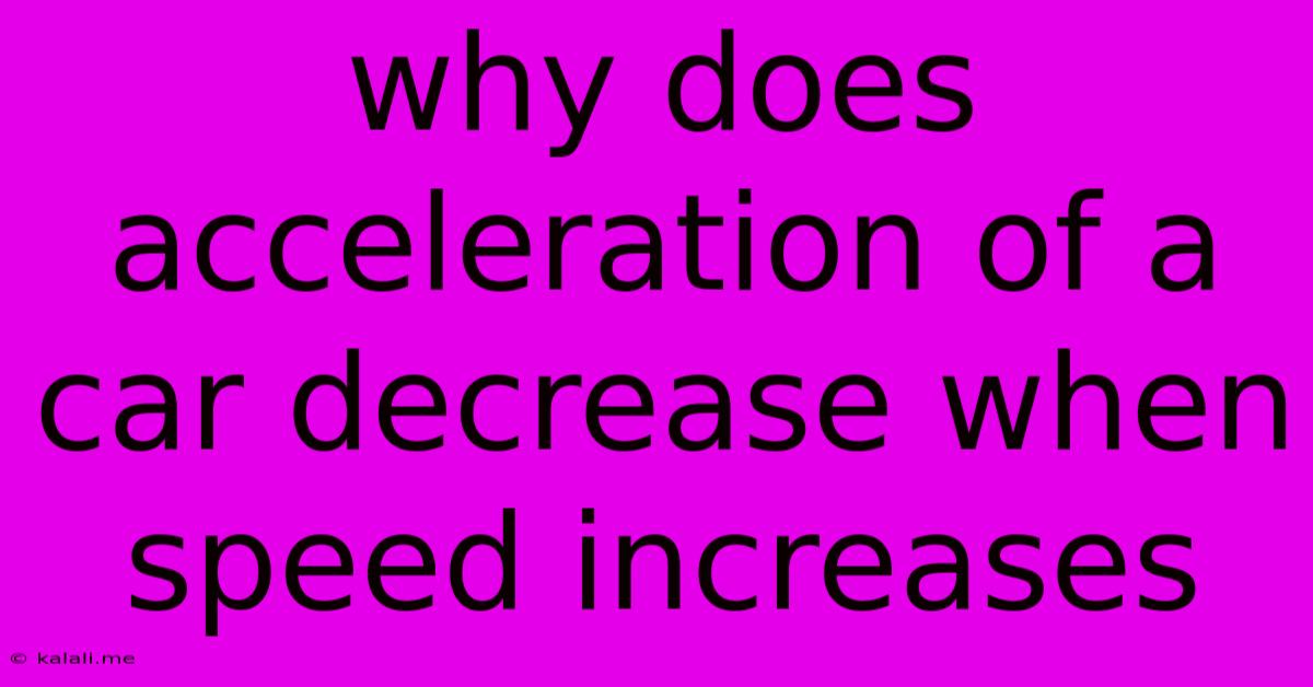 Why Does Acceleration Of A Car Decrease When Speed Increases
