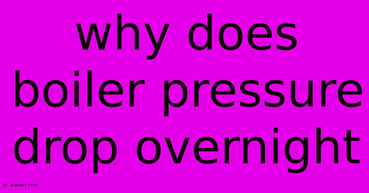 Why Does Boiler Pressure Drop Overnight