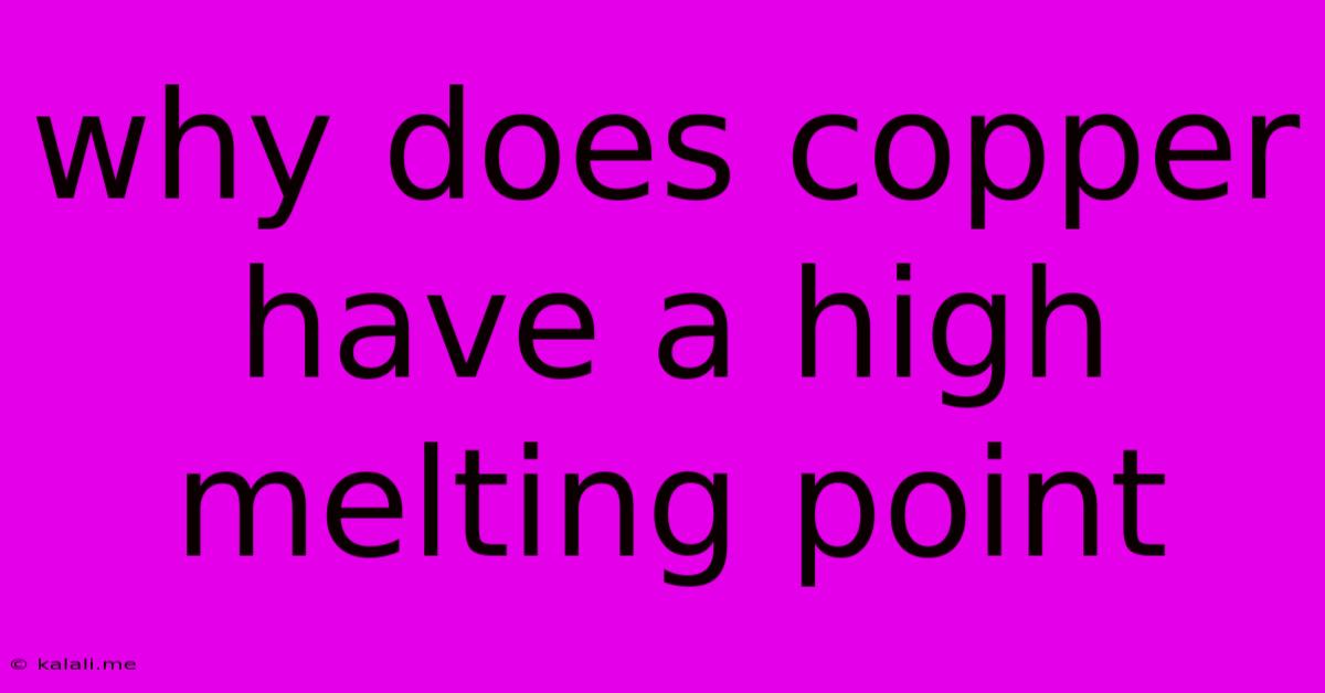 Why Does Copper Have A High Melting Point