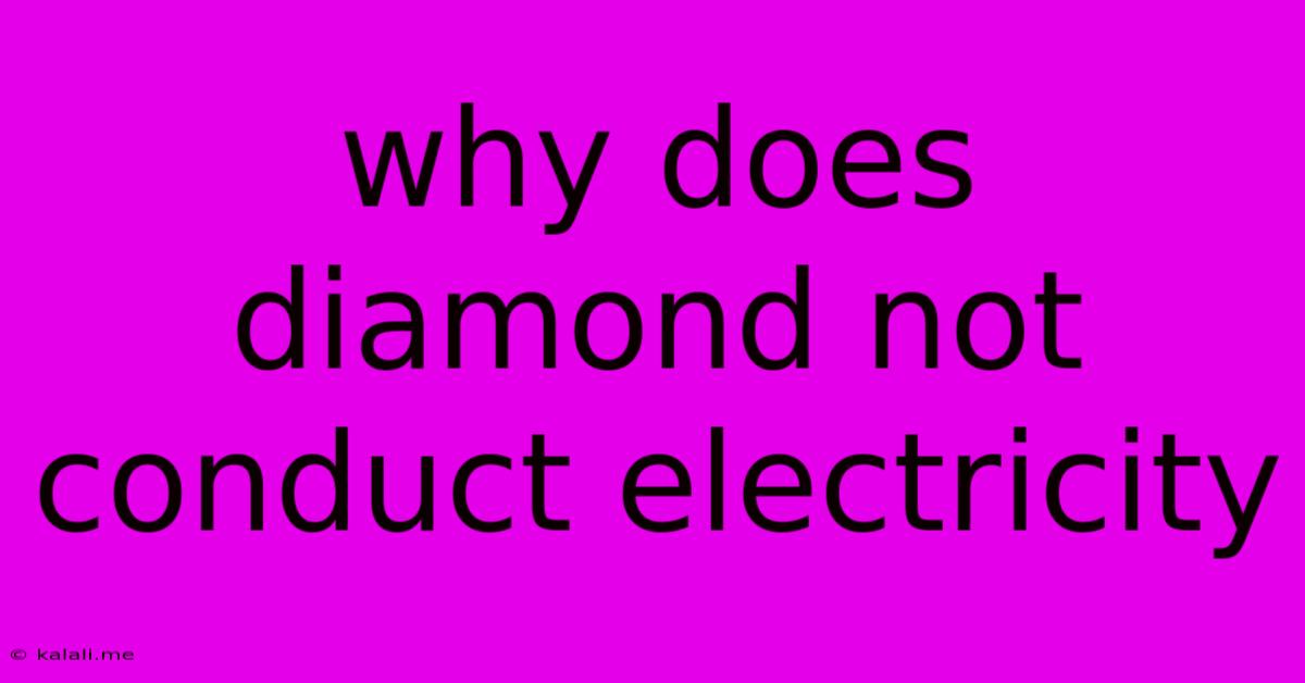 Why Does Diamond Not Conduct Electricity
