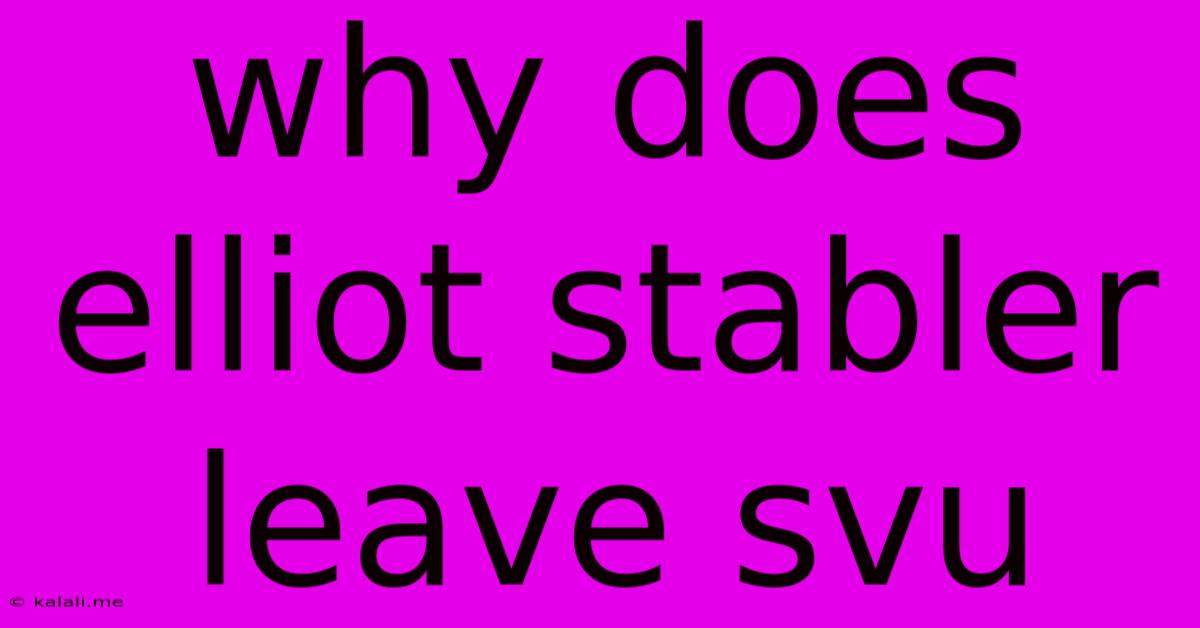 Why Does Elliot Stabler Leave Svu