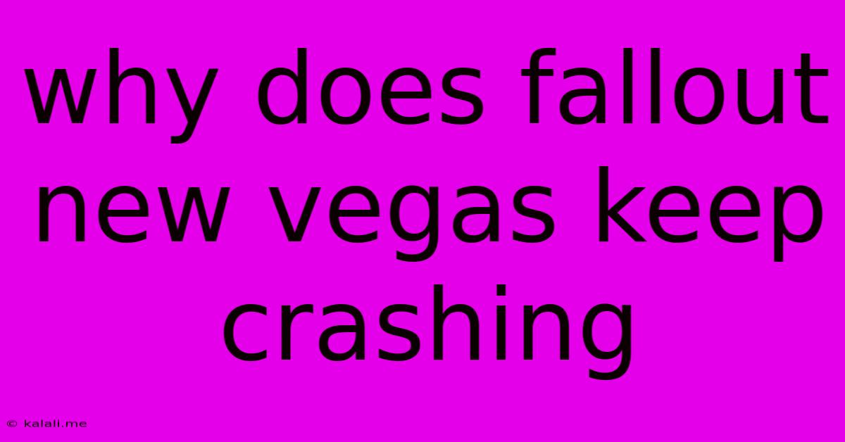 Why Does Fallout New Vegas Keep Crashing