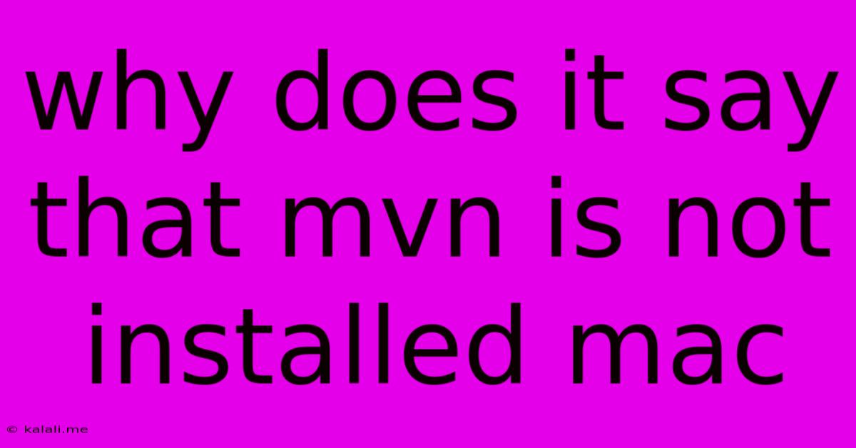 Why Does It Say That Mvn Is Not Installed Mac