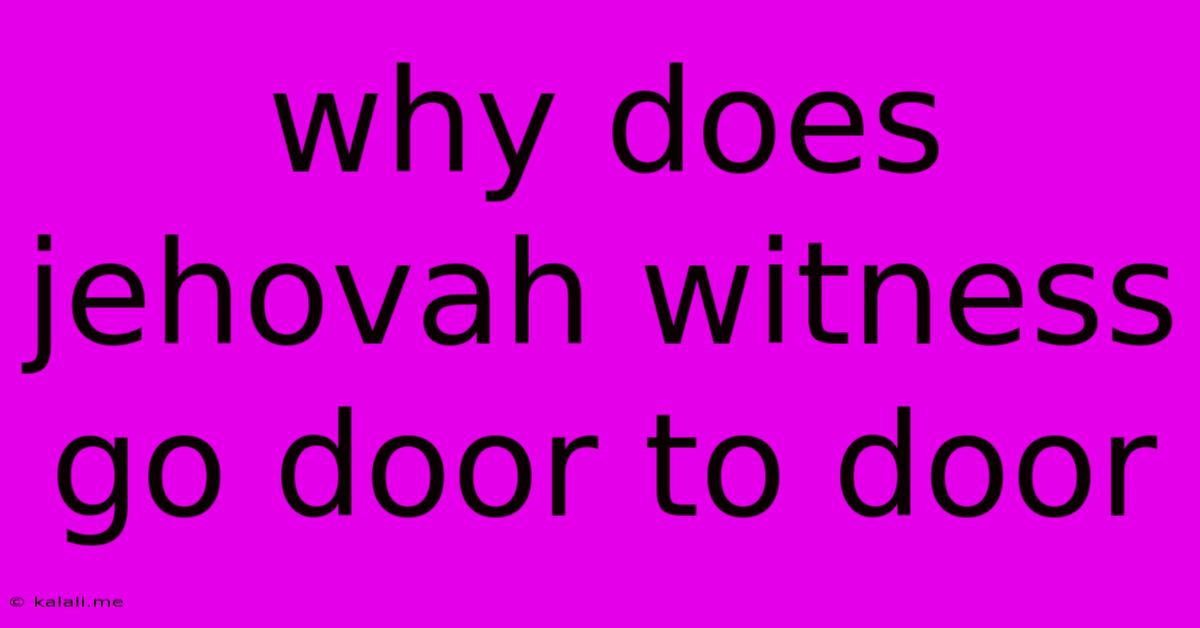 Why Does Jehovah Witness Go Door To Door