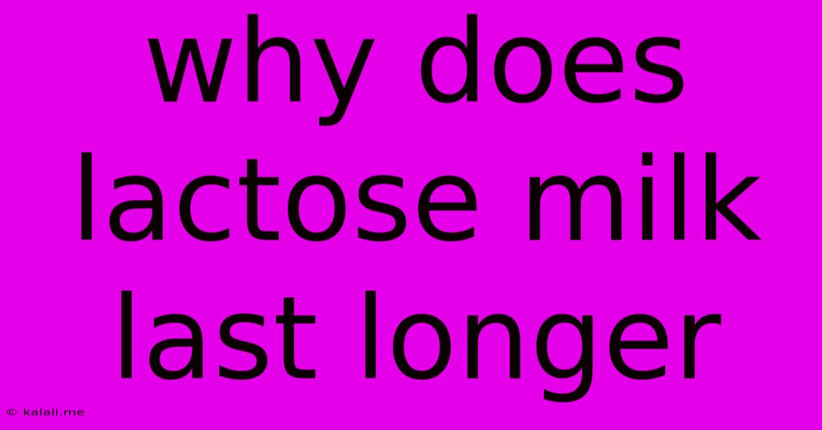 Why Does Lactose Milk Last Longer