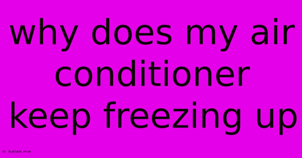 Why Does My Air Conditioner Keep Freezing Up