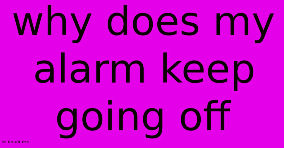 Why Does My Alarm Keep Going Off