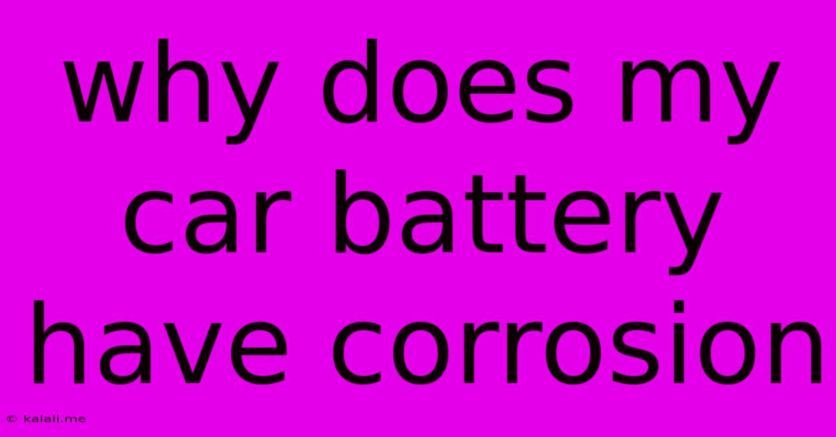 Why Does My Car Battery Have Corrosion