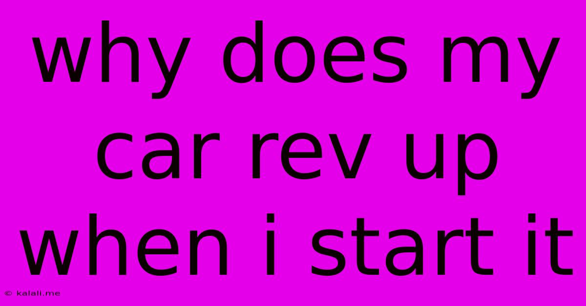 Why Does My Car Rev Up When I Start It