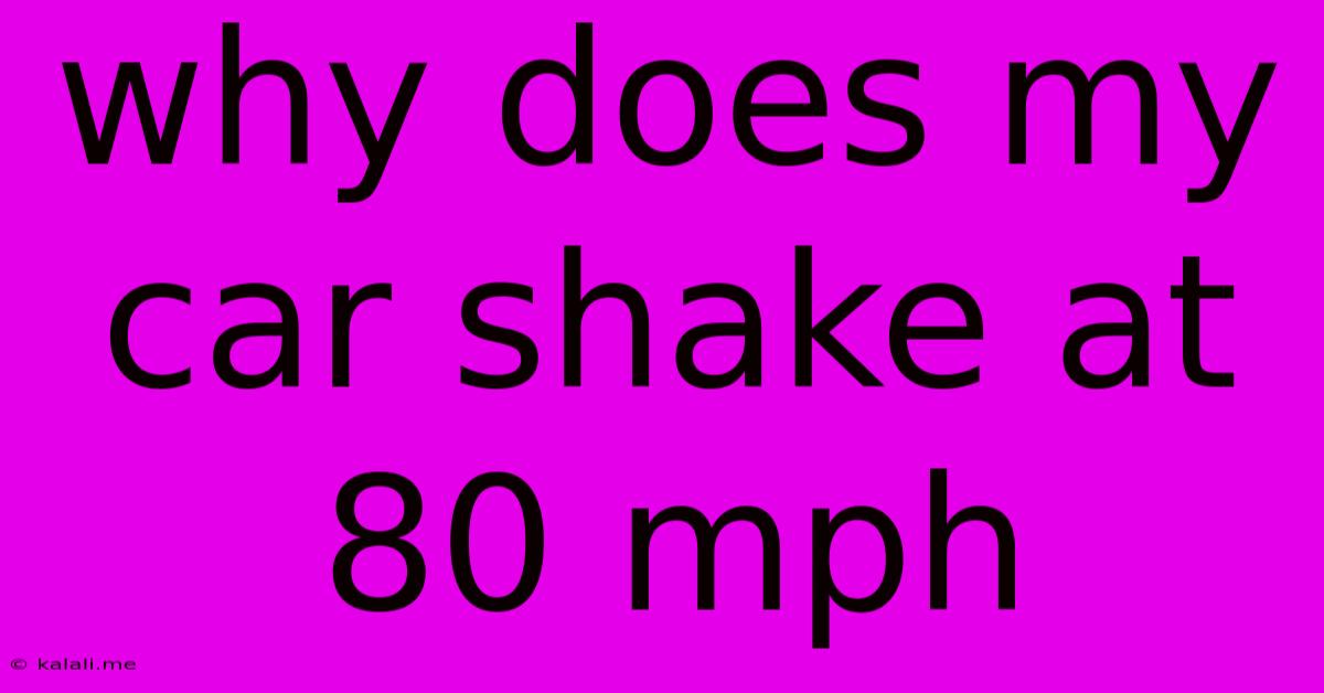 Why Does My Car Shake At 80 Mph