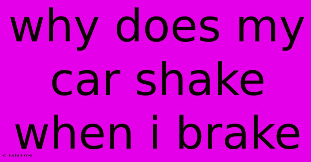 Why Does My Car Shake When I Brake