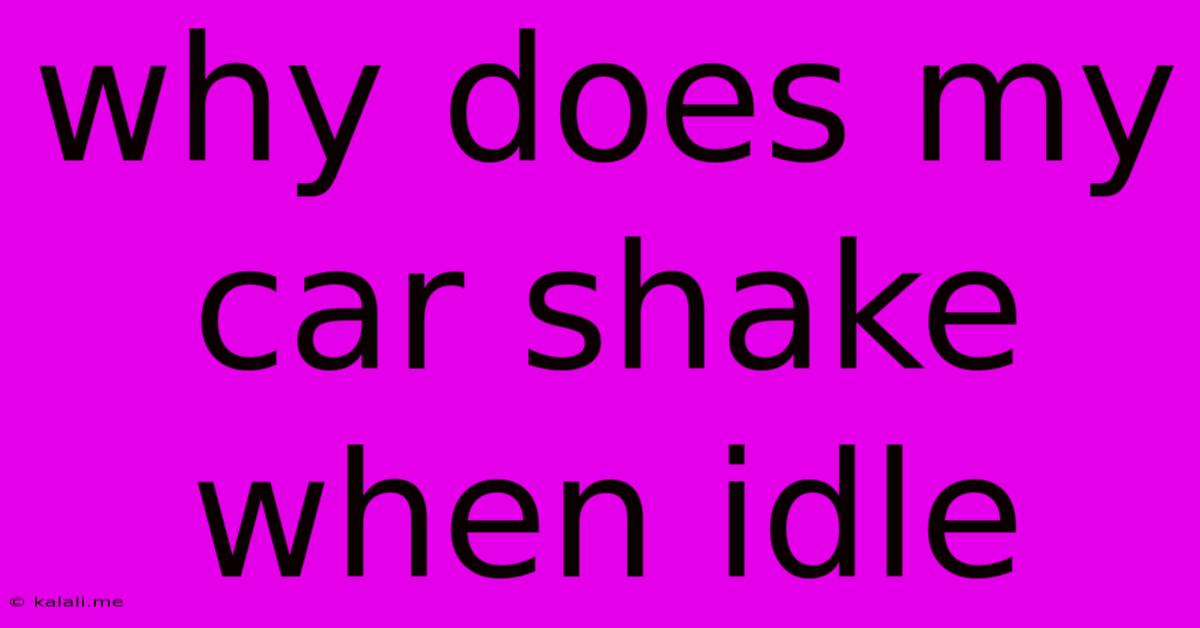 Why Does My Car Shake When Idle