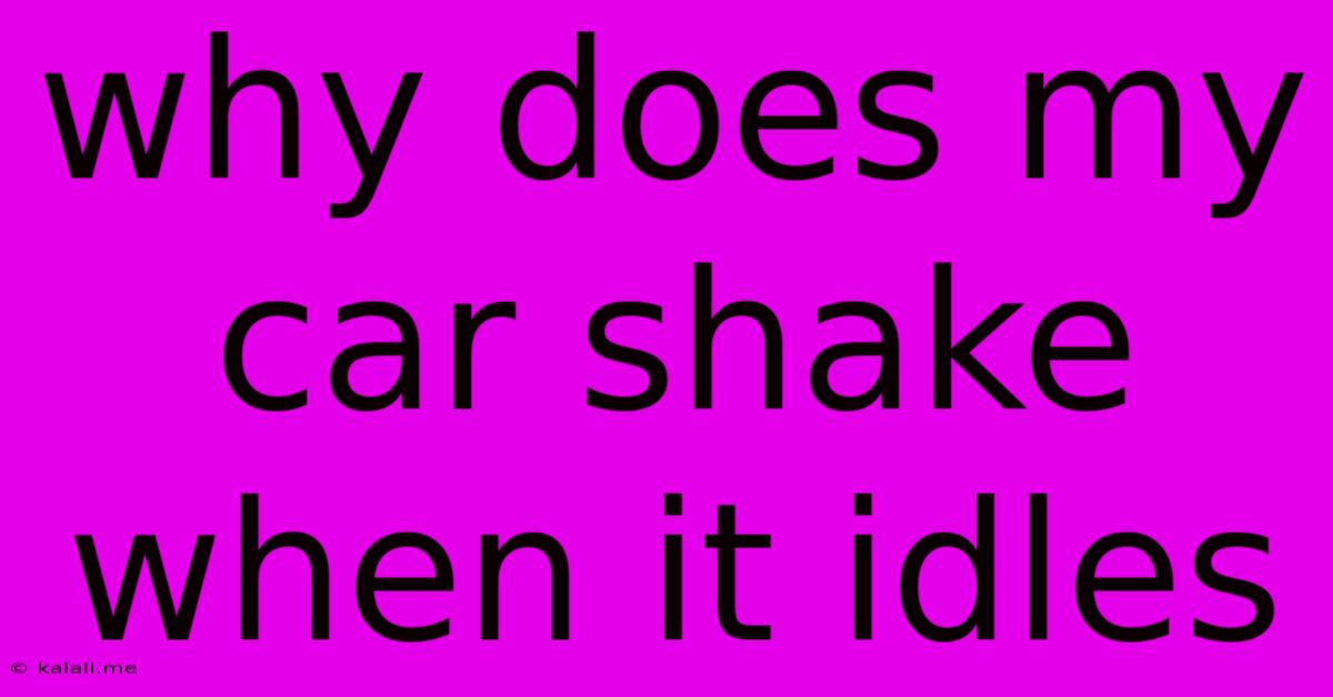 Why Does My Car Shake When It Idles