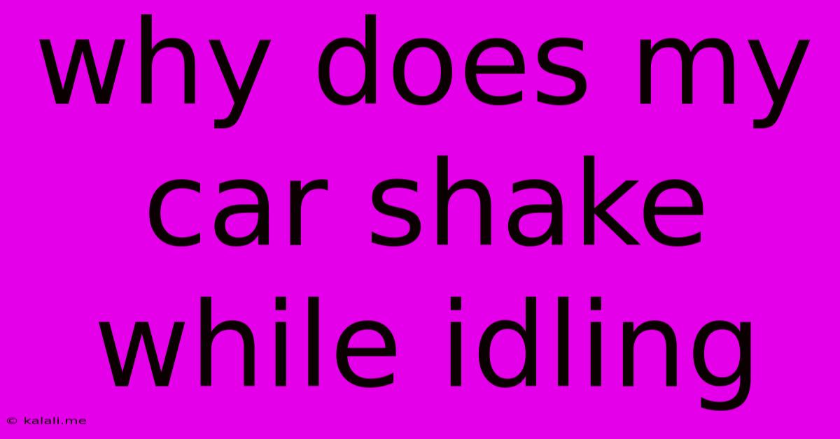 Why Does My Car Shake While Idling