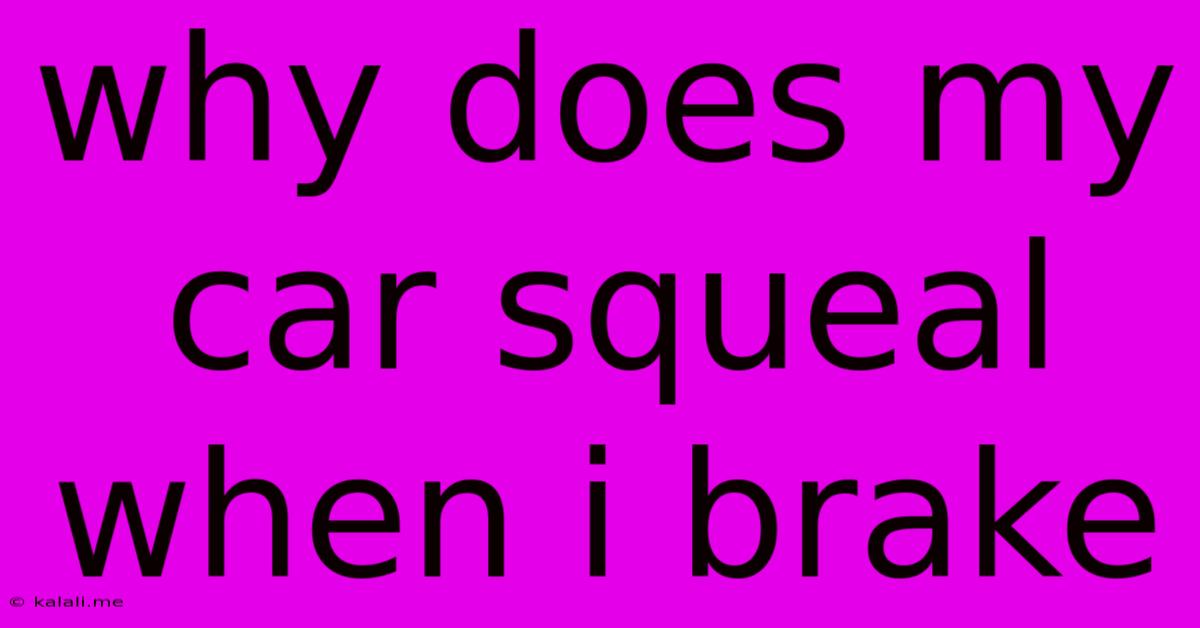 Why Does My Car Squeal When I Brake