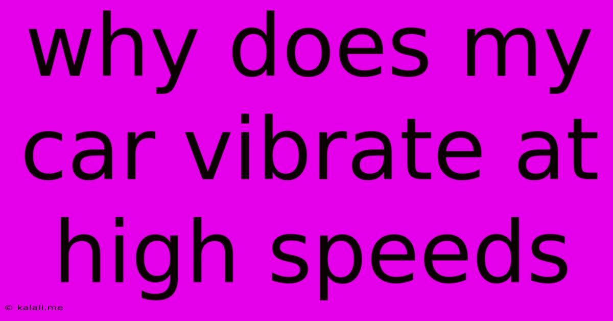 Why Does My Car Vibrate At High Speeds