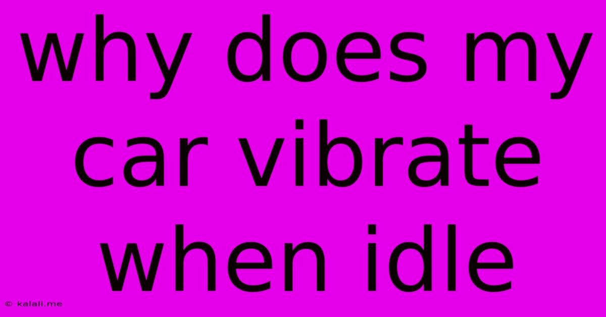 Why Does My Car Vibrate When Idle