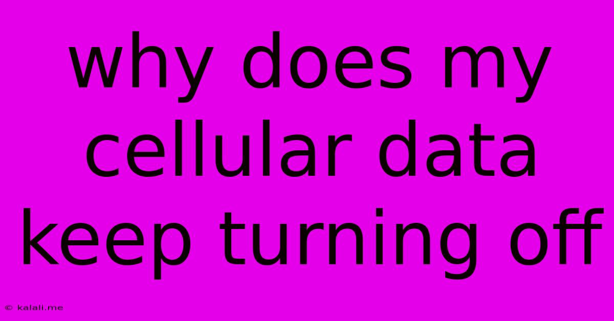 Why Does My Cellular Data Keep Turning Off