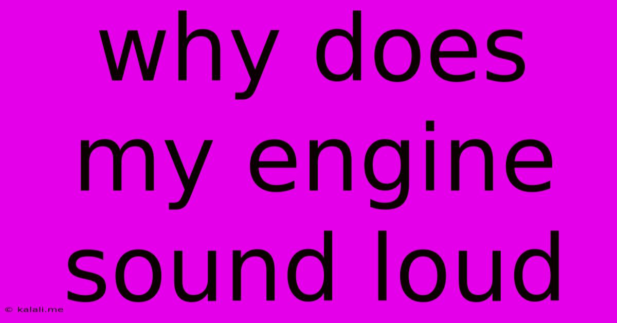 Why Does My Engine Sound Loud