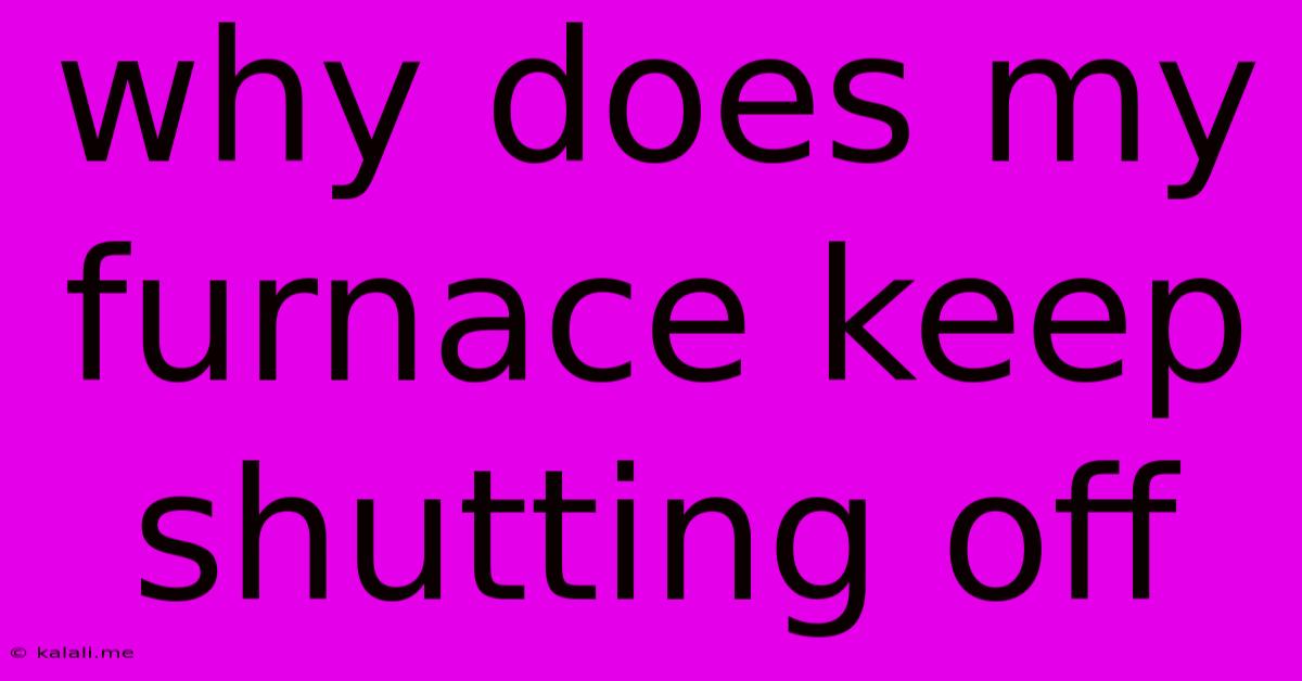 Why Does My Furnace Keep Shutting Off