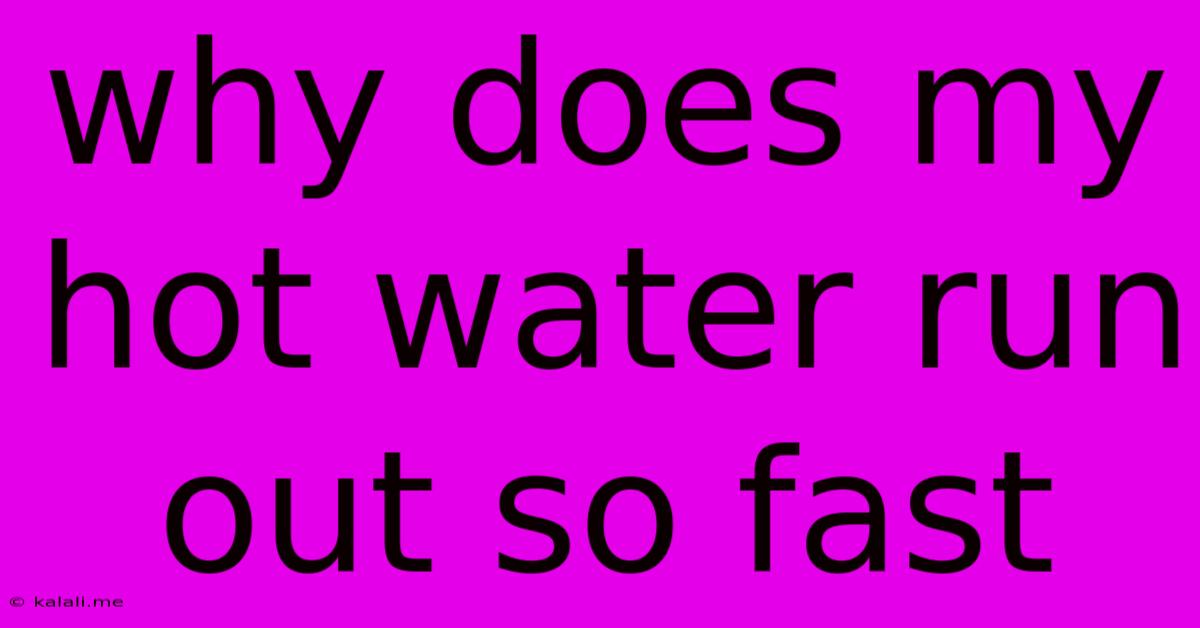 Why Does My Hot Water Run Out So Fast
