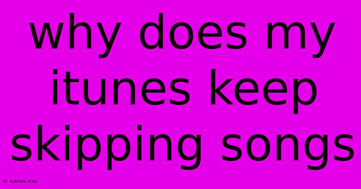 Why Does My Itunes Keep Skipping Songs