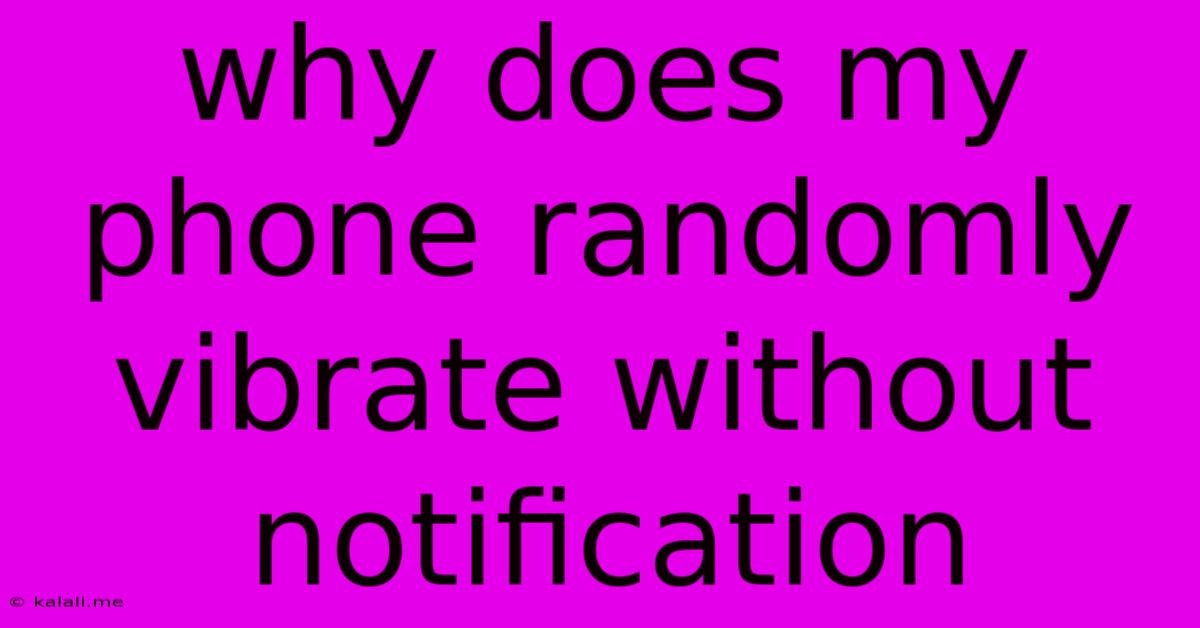 Why Does My Phone Randomly Vibrate Without Notification