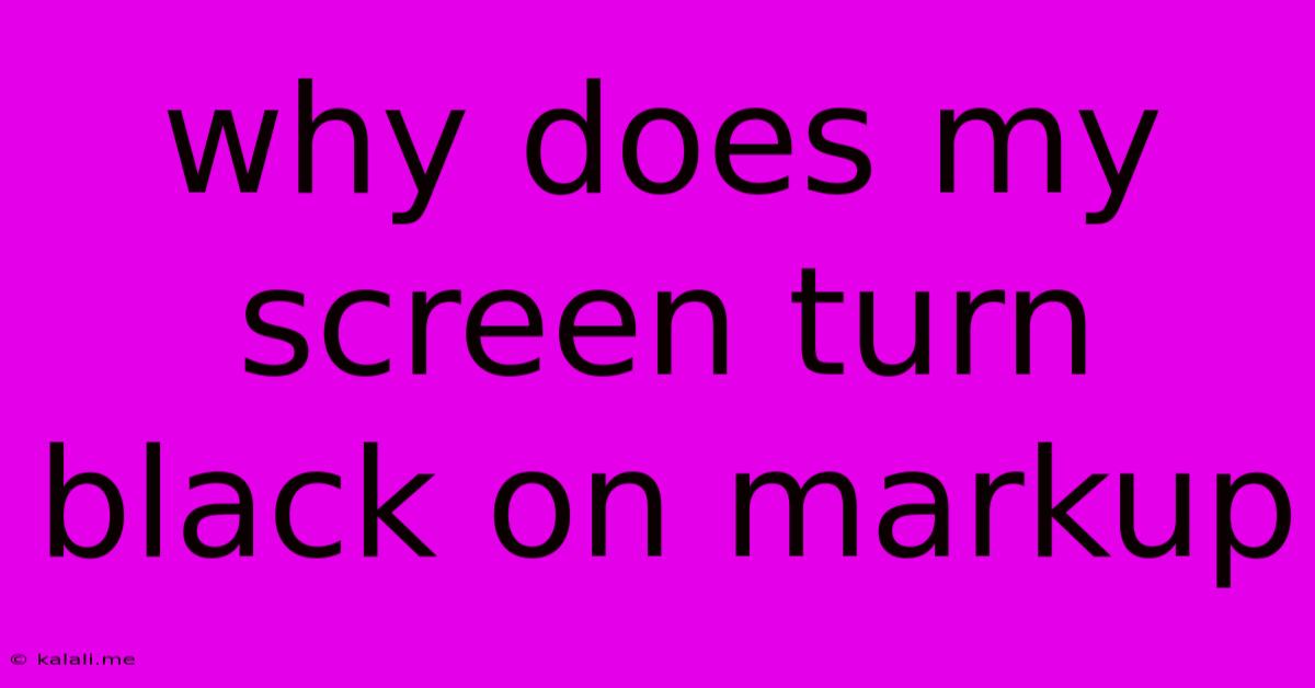 Why Does My Screen Turn Black On Markup