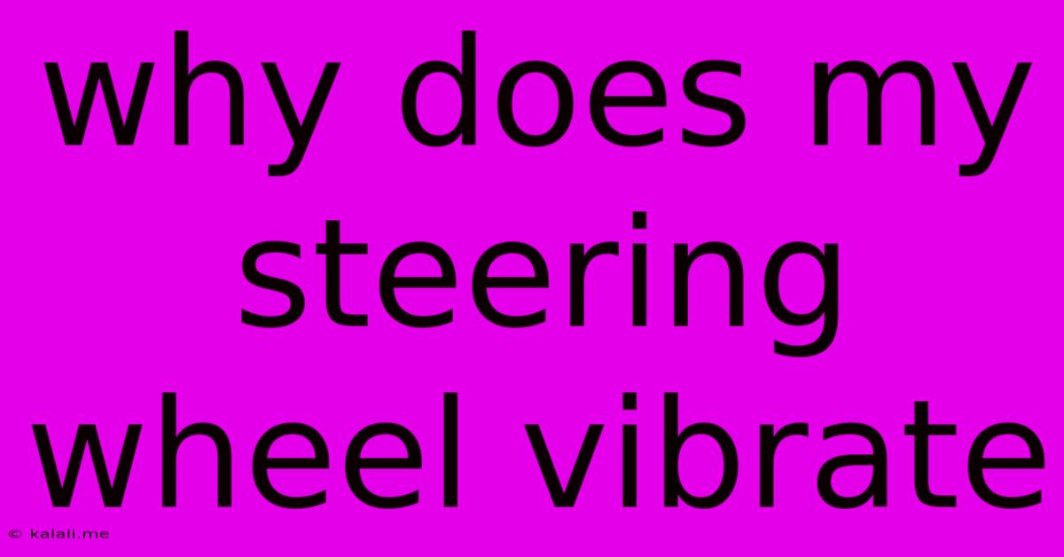 Why Does My Steering Wheel Vibrate