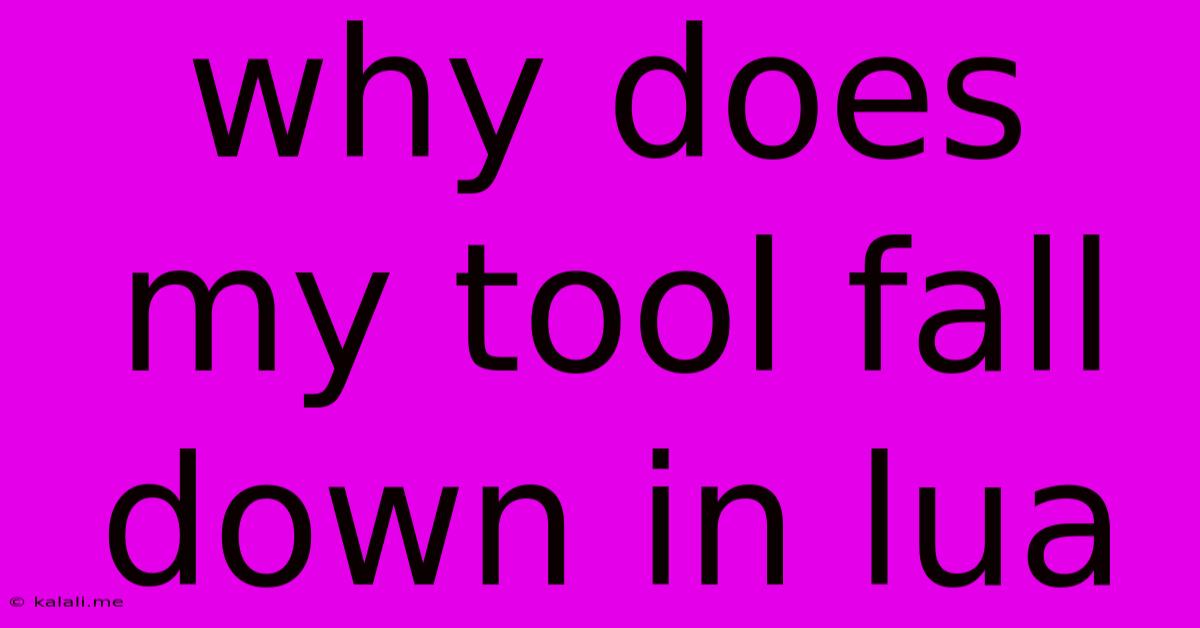 Why Does My Tool Fall Down In Lua