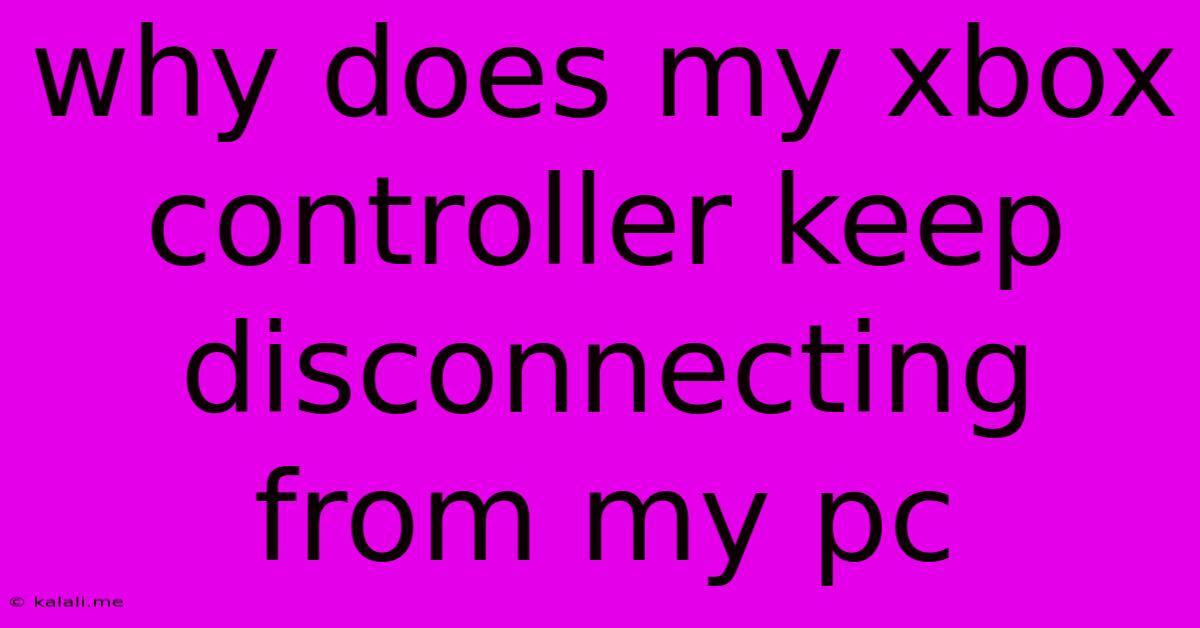 Why Does My Xbox Controller Keep Disconnecting From My Pc